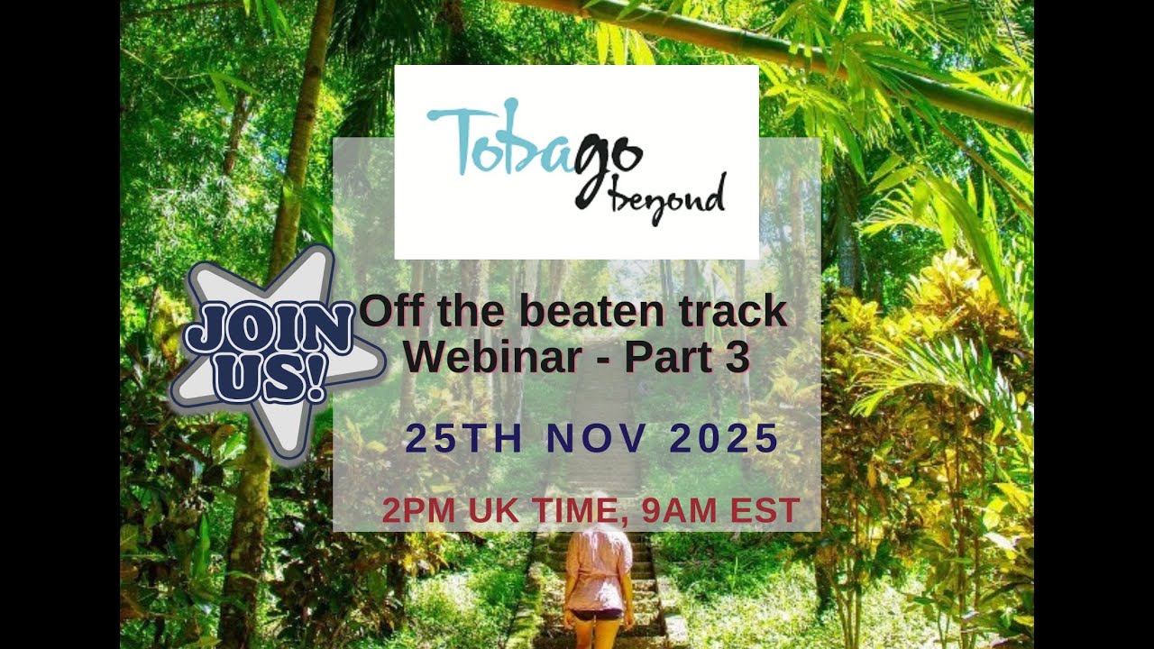Uncover Tobago's Hidden Gems – Join Part 3 of Our Exclusive Webinar 24 Nov 25