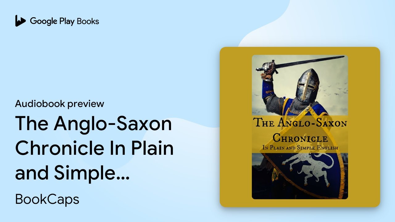 The Anglo-Saxon Chronicle In Plain and Simple&hellip; by BookCaps &middot; Audiobook preview