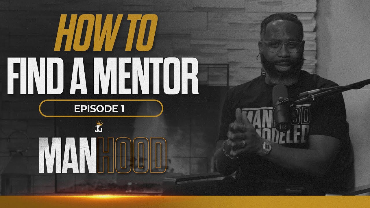 How Men Can Find a Mentor | MANHOOD EP. 1