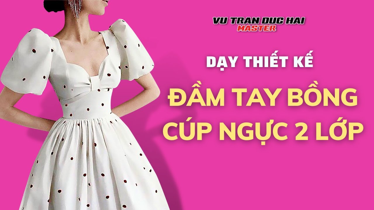 96/ Dạy cắt may ĐẦM TAY BỒNG, CÚP NGỰC 2 LỚP/  How to make a puff sleeve dress with 2 layers cup