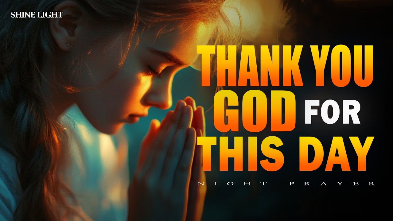 Thank you, God, for this day | Night Prayer to Rest and Surrender Completely| Bedtime Prayer