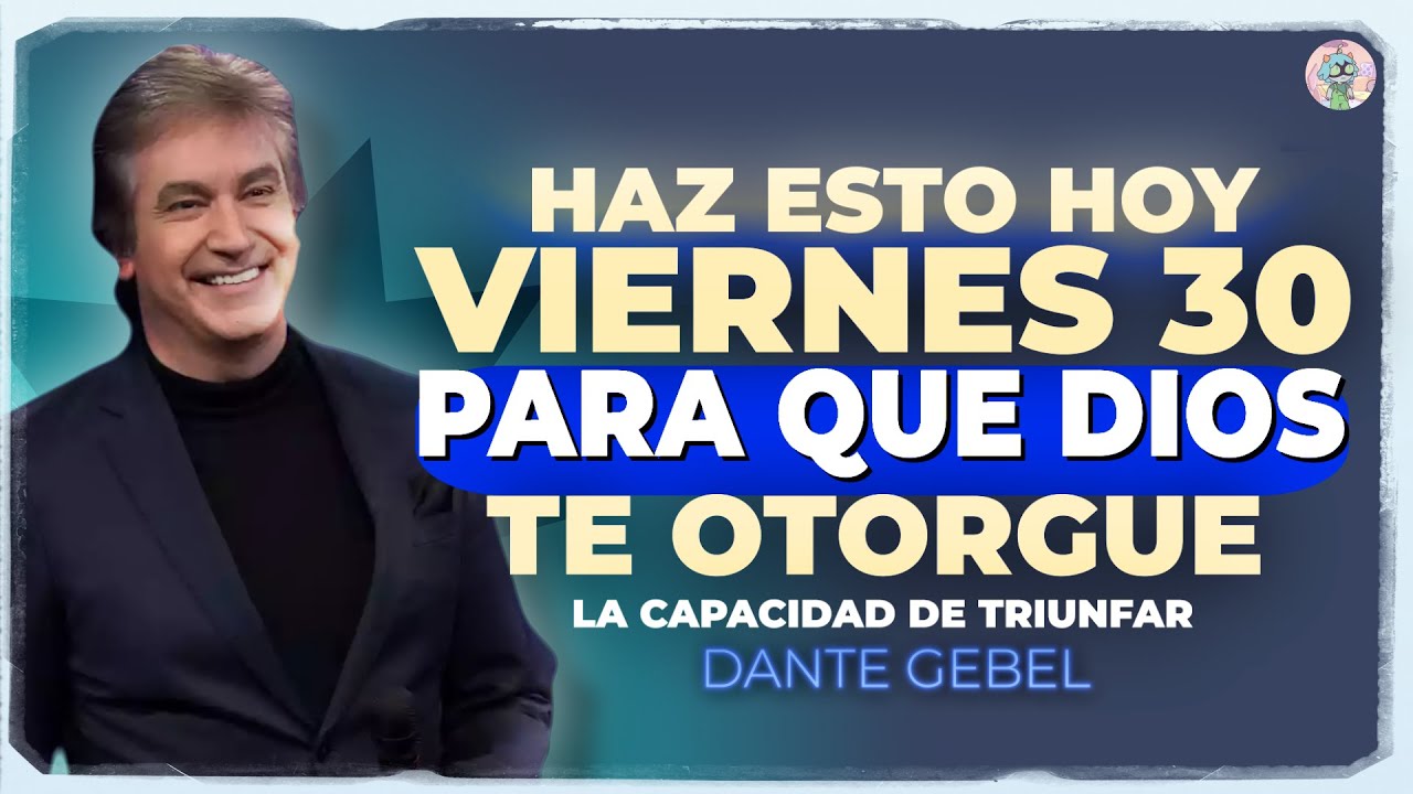 Haz ESTO HOY VIERNES 30 de Diciembre DIOS Te Obsequiara La Capacidad de TRIUNFAR 🔥🧠 | Dante Gebel