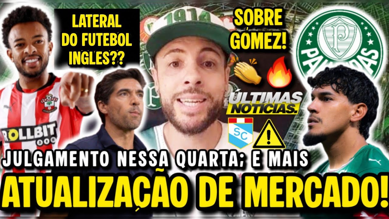 PALMEIRAS BUSCA LATERAL ESQUERDO DO SOUTHAMPTON? GUSTAVO G&Oacute;MEZ HOMENAGEADO! JULGAMENTO DE ABEL; E+