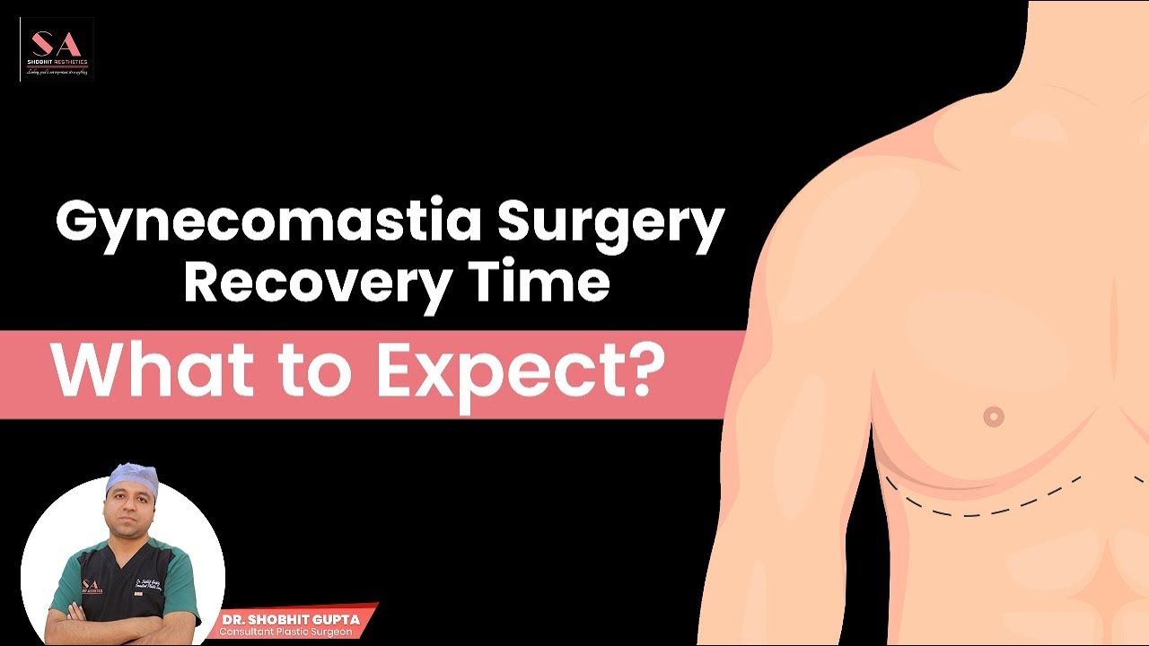 Gynecomastia Surgery Recovery Time What to Expect? | Gynecomastia Surgery Recovery
