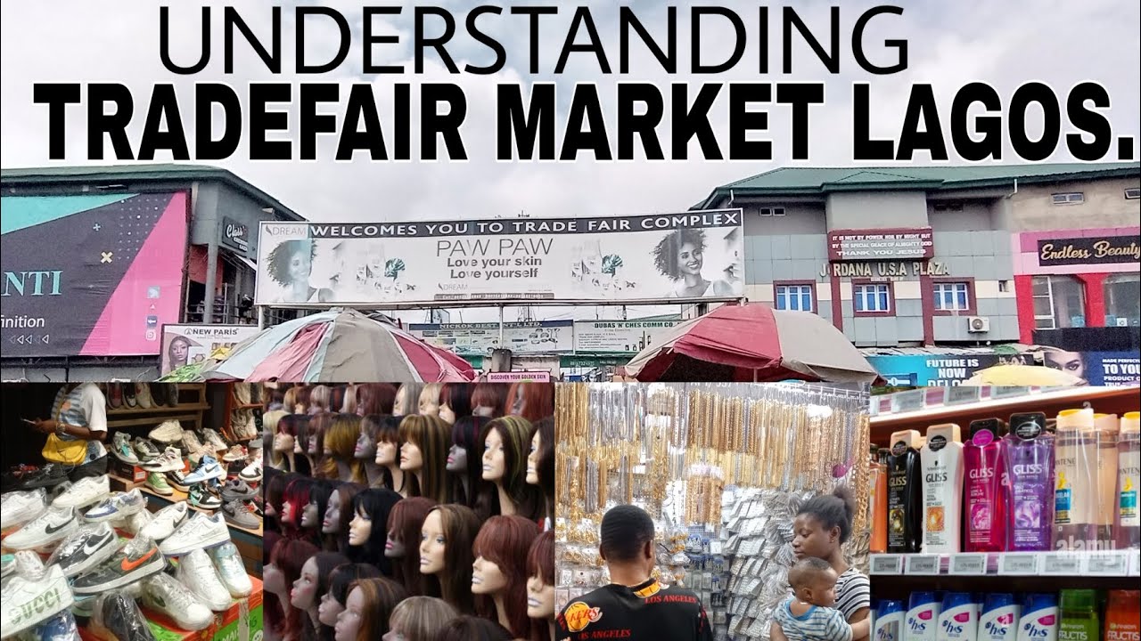 UNDERSTANDING TRADE FAIR MARKET LAGOS. THE BIGGEST JEWELRY AND COSMETICS MARKET IN NIGERIA.