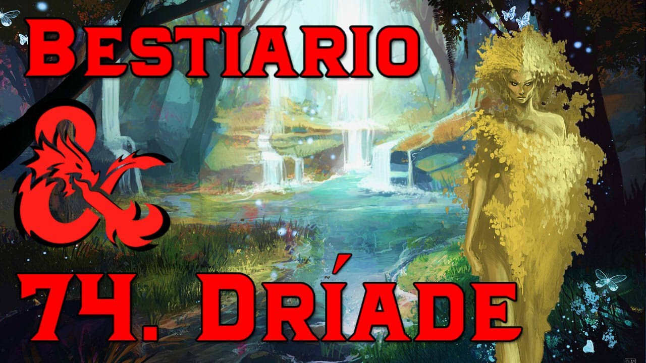 Bestiario Dragones y Mazmorras. Capítulo 74. Dríade