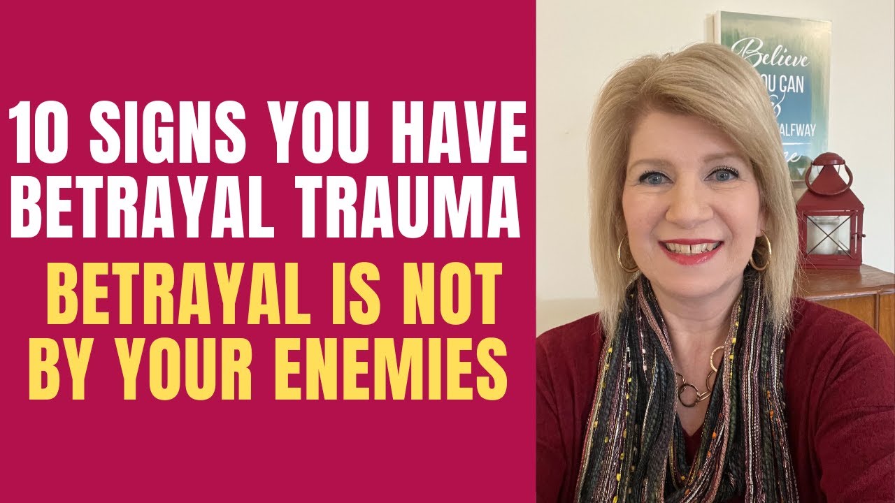 10 Signs You Have Betrayal Trauma: Betrayal is NOT By Enemies 💔