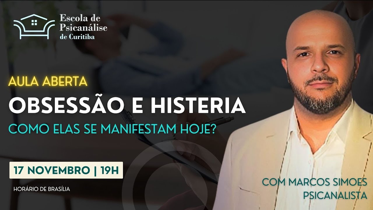 Aula Aberta - Obsessão e Histeria - Como elas se manifestam hoje?