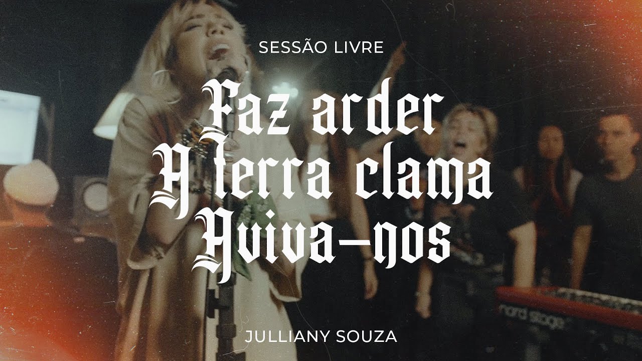 Faz Arder + A Terra Clama + Aviva-nos | Julliany Souza | SESS&Atilde;O LIVRE