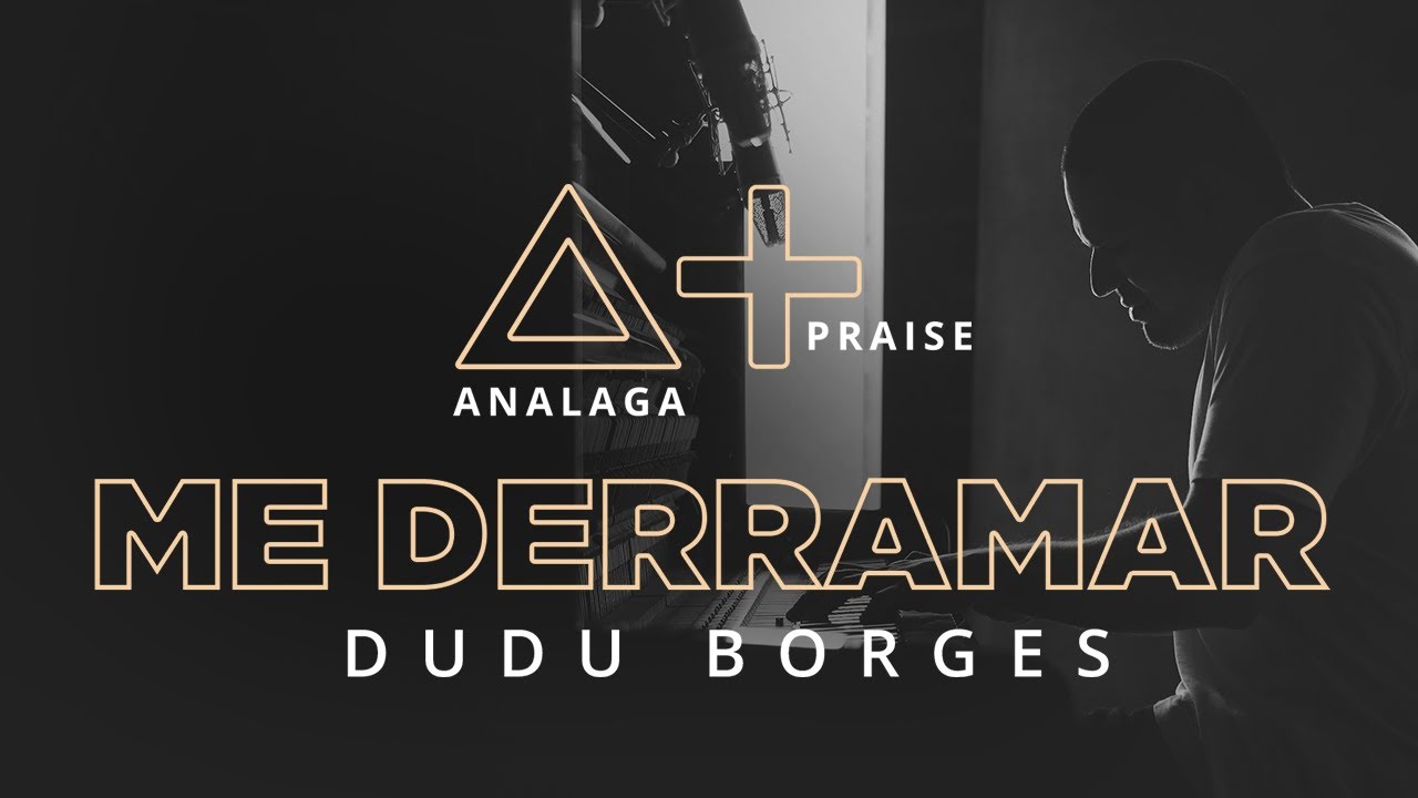 ANALAGA, Dudu Borges - Me Derramar (Praise+)