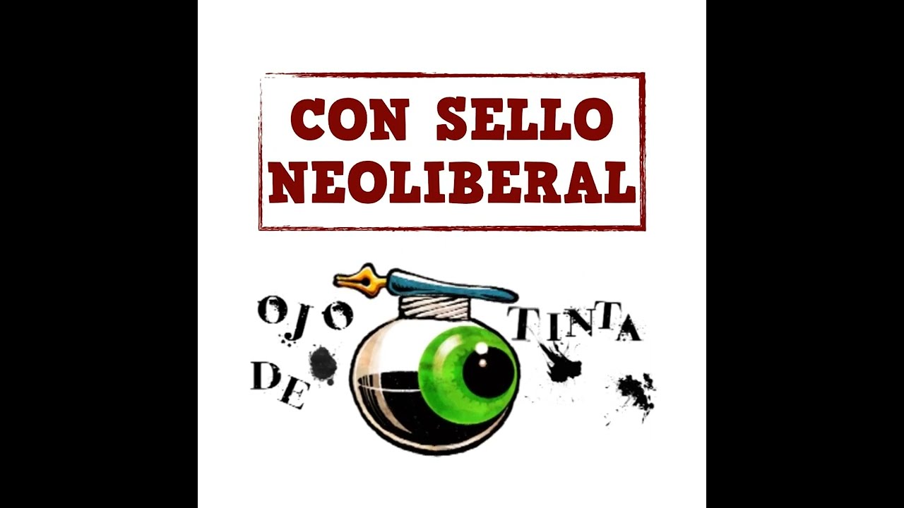 Ojo de Tinta: "Con sello neoliberal"
