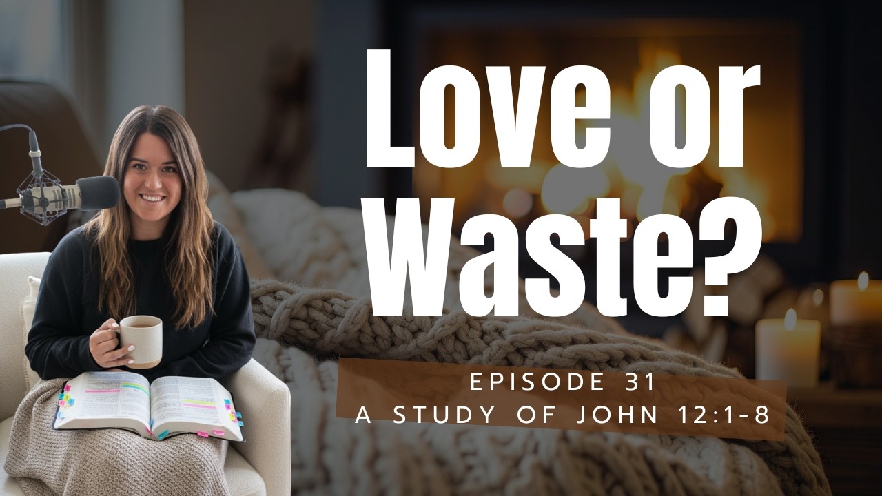 When Love Looks Like Too Much | John 12:1–8 | EP. 31