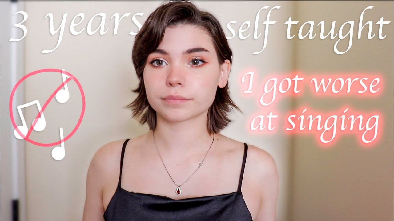 my singing got worse... 3 years (self taught) update