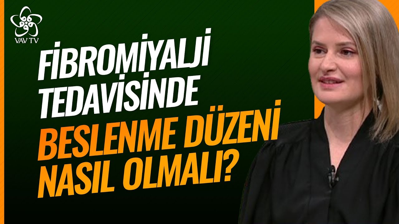 Fibromiyalji Tedavisinde Beslenme Düzeni Nasıl Olmalı? | Kendini Bilmek Vav TV