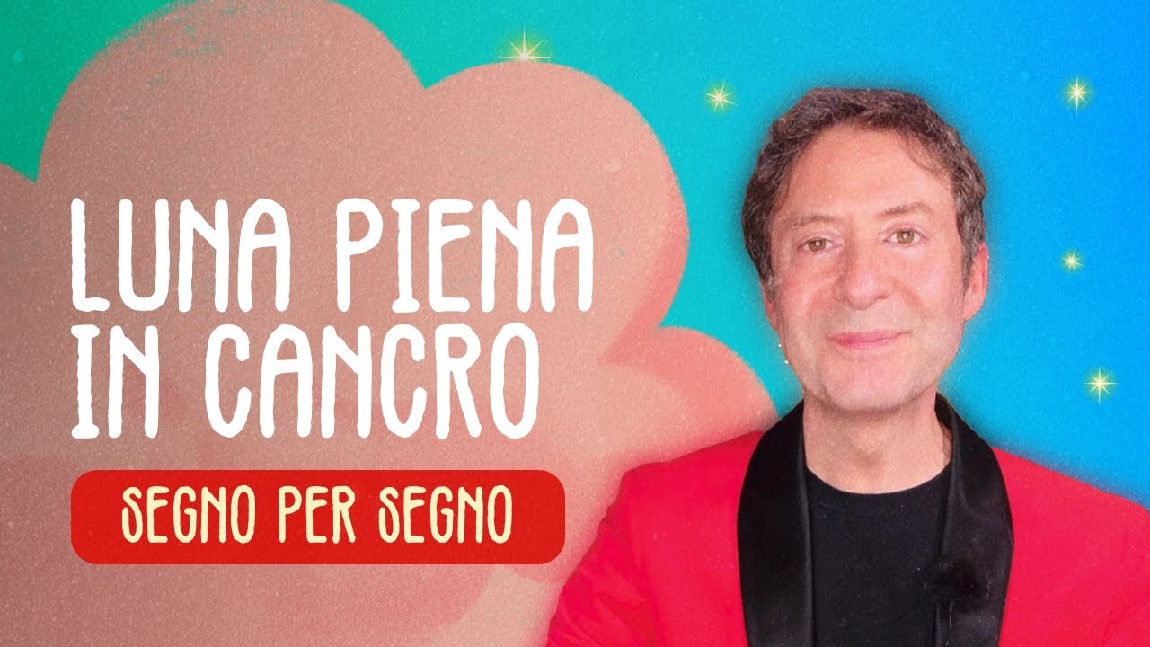 LUNA PIENA IN CANCRO - SEGNO PER SEGNO