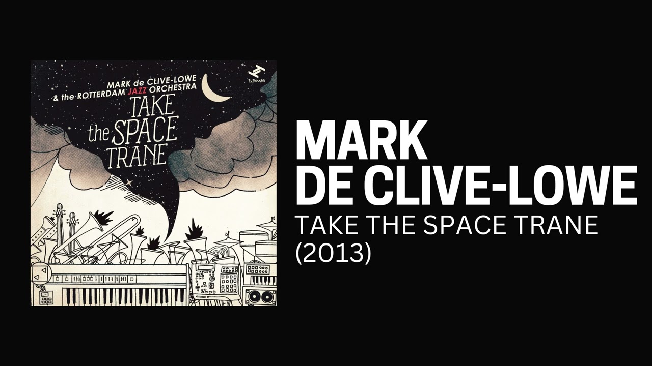 [2013] Mark de Clive-Lowe - Take the Space Trane [Full Album]