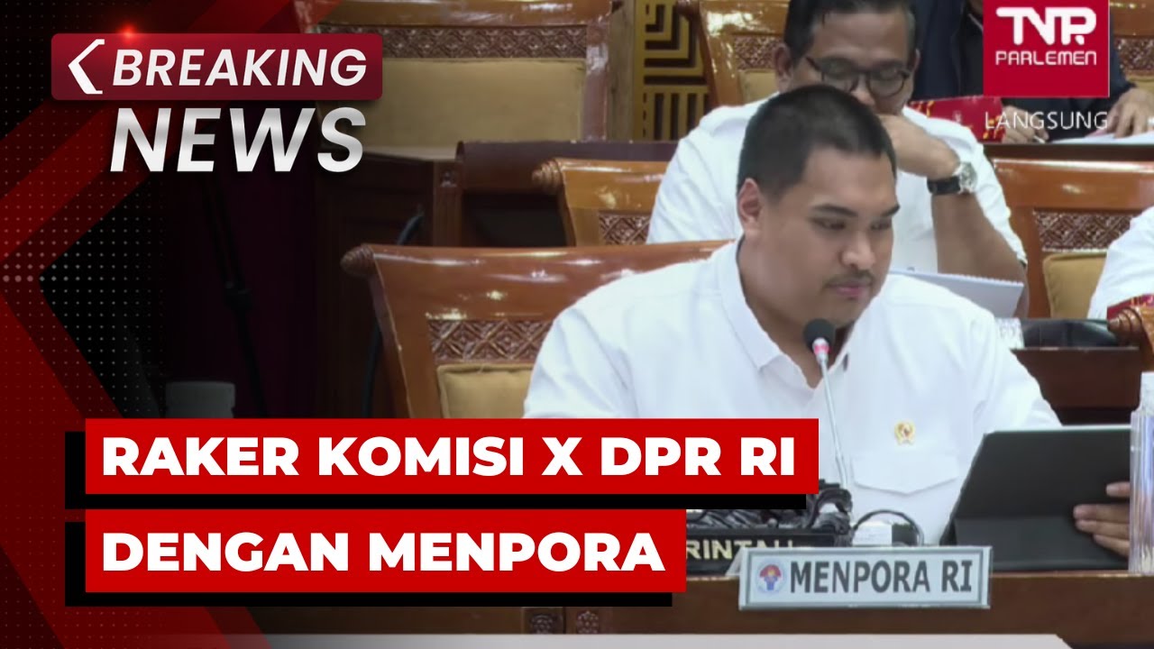 BREAKING NEWS - Komisi X DPR RI Rapat Kerja bersama Menpora Dito Ariotedjo