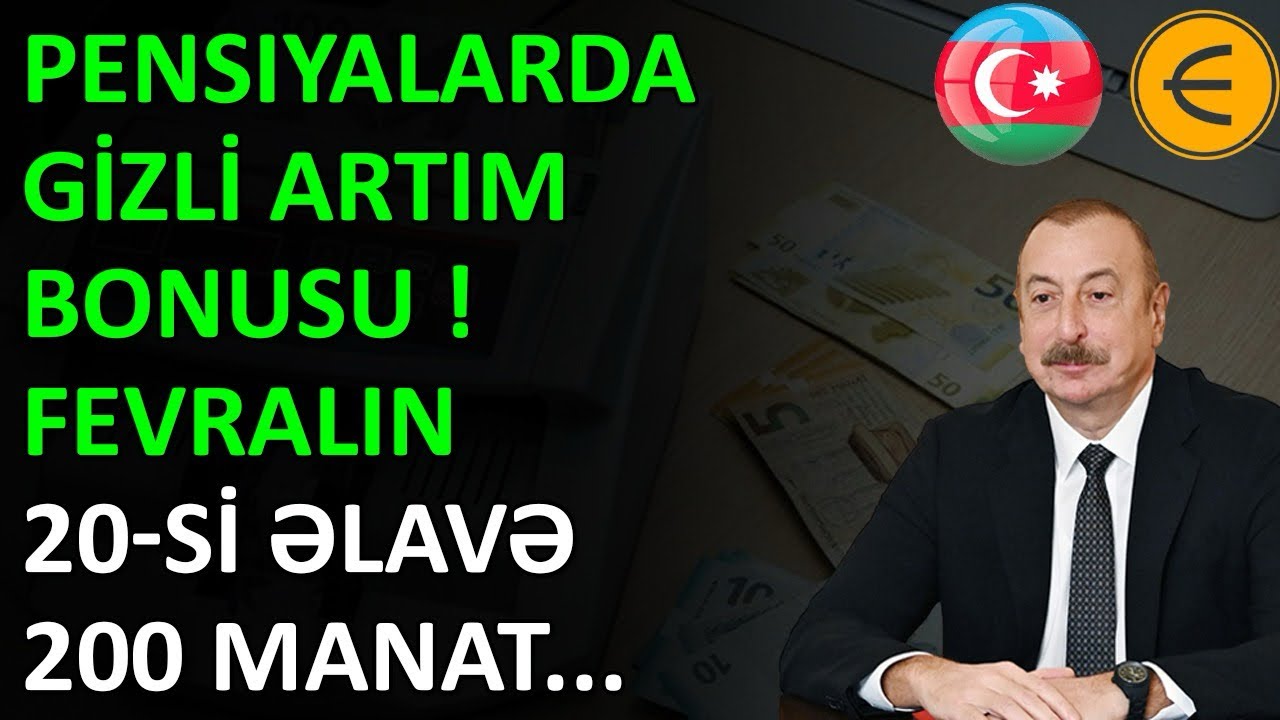 PENSIYALARDA GİZLİ ARTIM BONUSU ! Fevralın 20-si Əlavə 200 Manat.