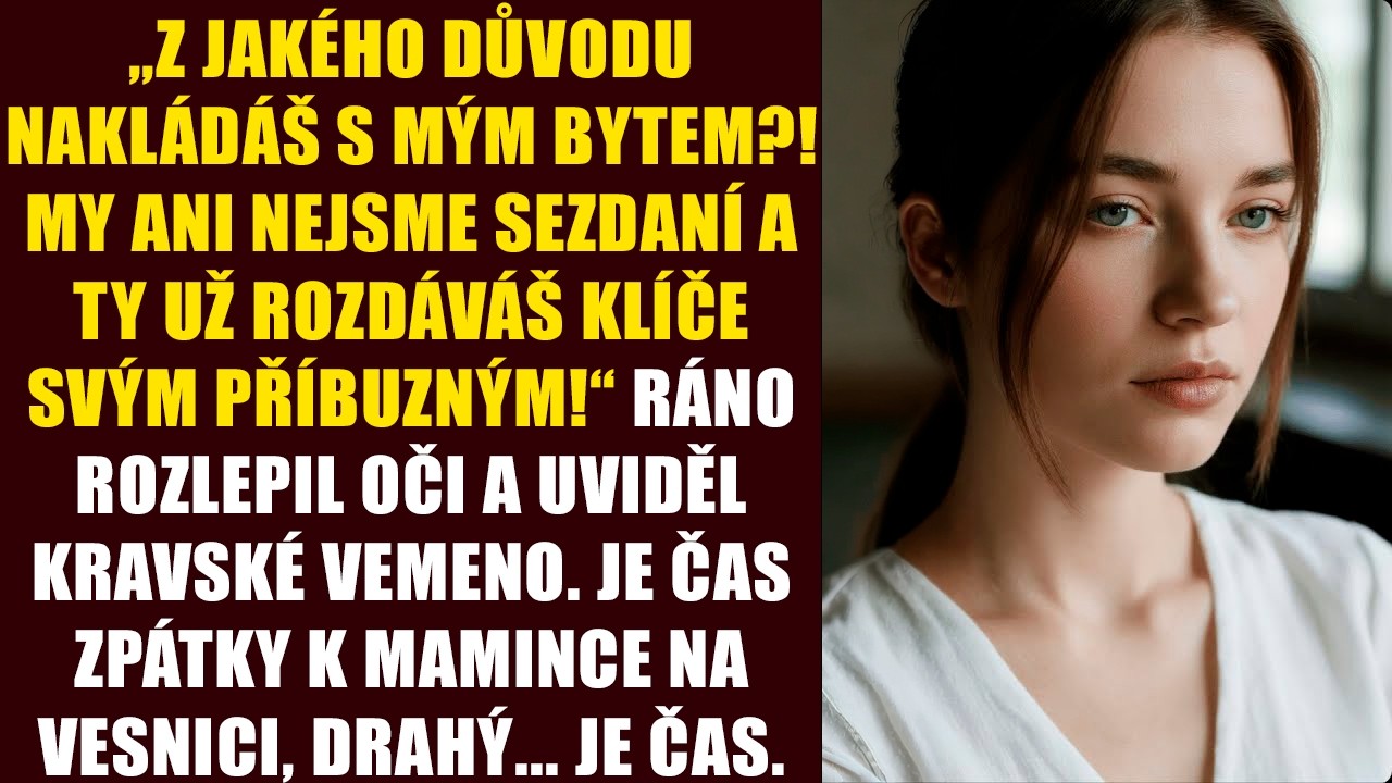 Z jakého důvodu nakládáš s mým bytem?! My ani nejsme sezdaní a ty už rozdáváš klíče svým příbuzným!