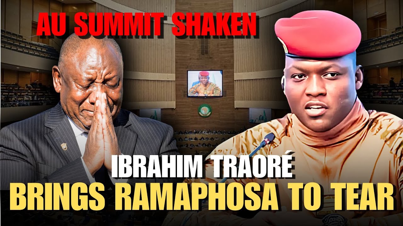 AU Summit Shaken – Ibrahim Traoré’s Direct Rebuke Brings Ramaphosa to Tears