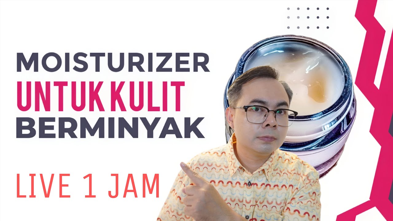 MOISTURIZER UNTUK KULIT WAJAH BERMINYAK