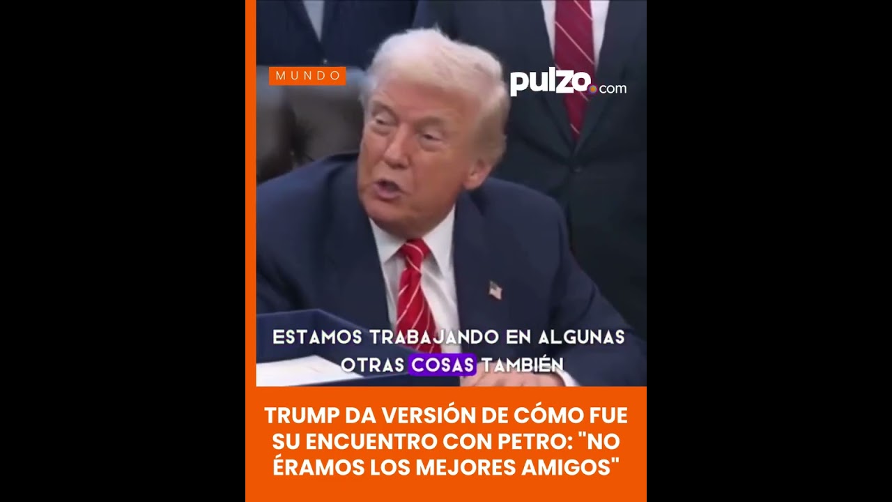 Trump da versi&oacute;n de c&oacute;mo fue su encuentro con Petro: ''no &eacute;ramos los mejores amigos'' | Pulzo