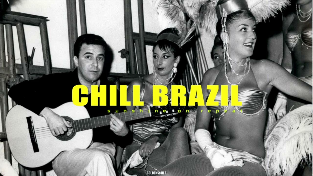 How Brazil Sounded Like - CHILL BRAZIL | Samba, Luxury Bossa Nova, Work, Study