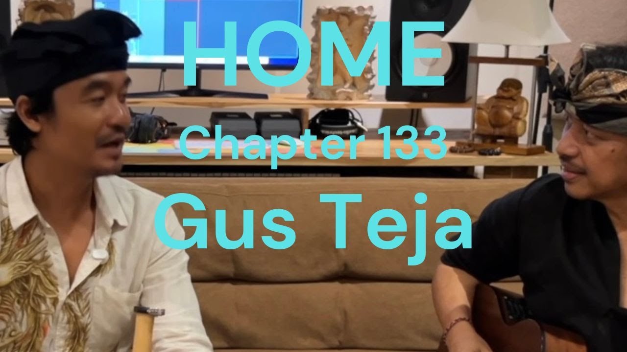 HOME Chapter - 133- Gus Teja, Komposer dan Pemain Suling Bali