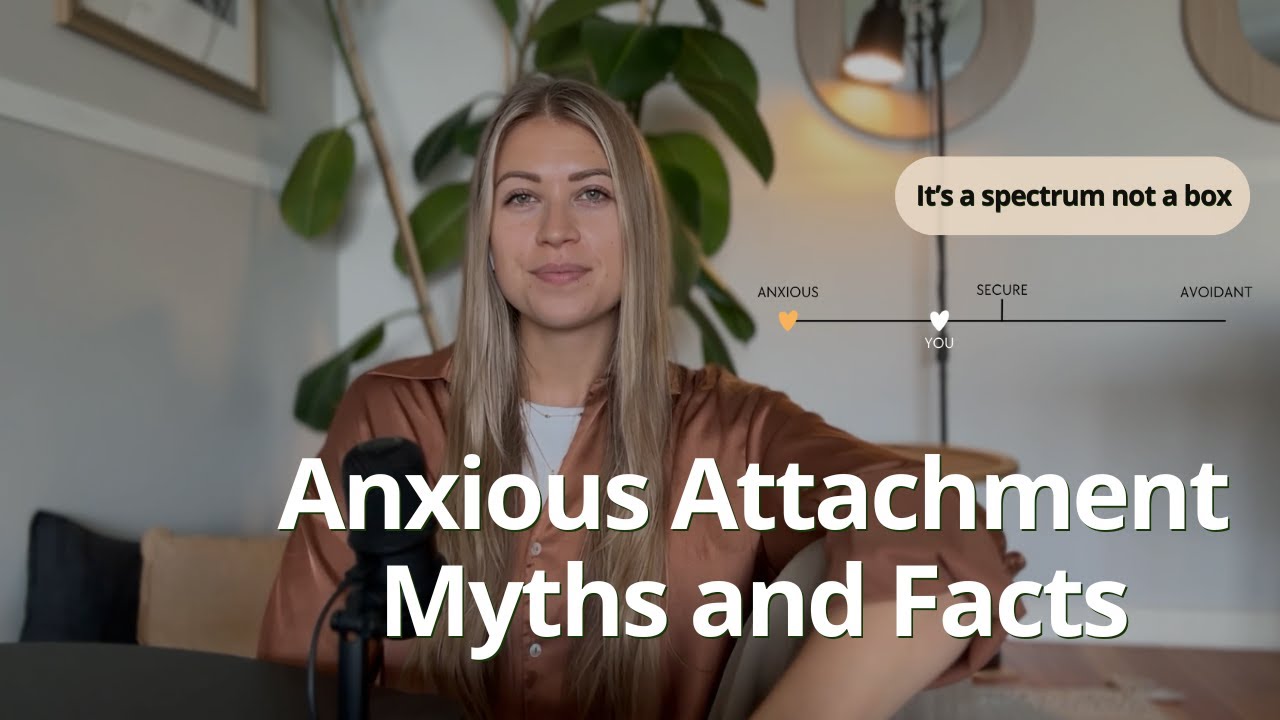 Anxious Attachment Myths