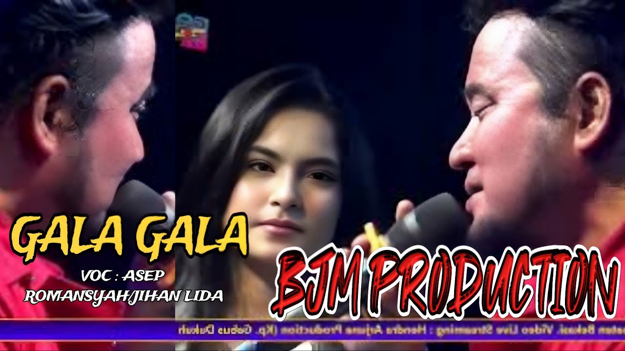 GALA GALA - ASEP ROMANSYAH & JIHAN LIDA @BJM_PRODUCTION