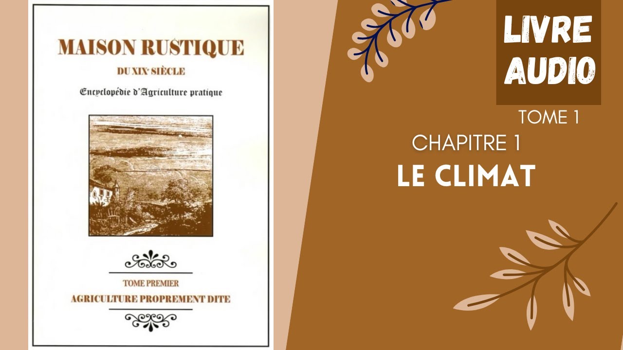 Livre audio 🌾Maison rustique du 19&egrave; S : Encyclop&eacute;die d'agriculture pratique🔸T1🔸C1🔸le climat