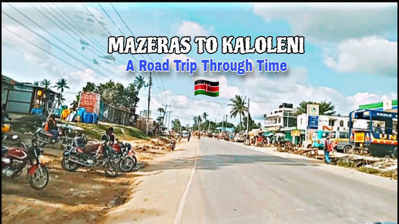 What Lies Between Mazeras and Kaloleni? A Journey Through Kilifi's Past & Present