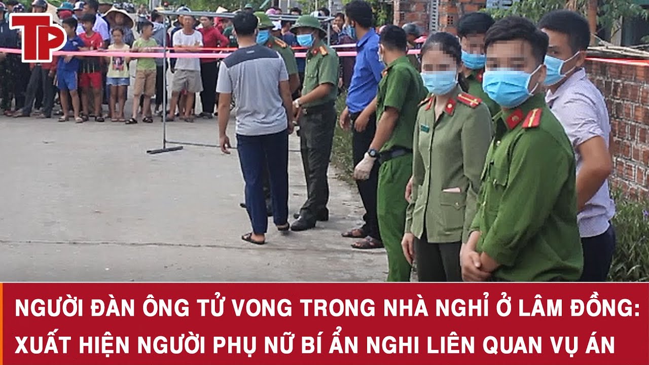 Người đàn ông tử vong trong nhà nghỉ ở Lâm Đồng: Xuất hiện người phụ nữ bí ẩn nghi liên quan vụ án