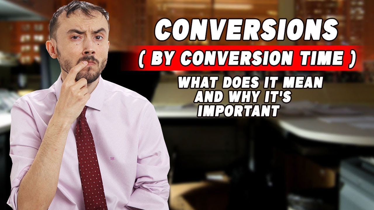 📈 Conversions (By Conversion Time) - What It Means and Why It's Important? ⏰