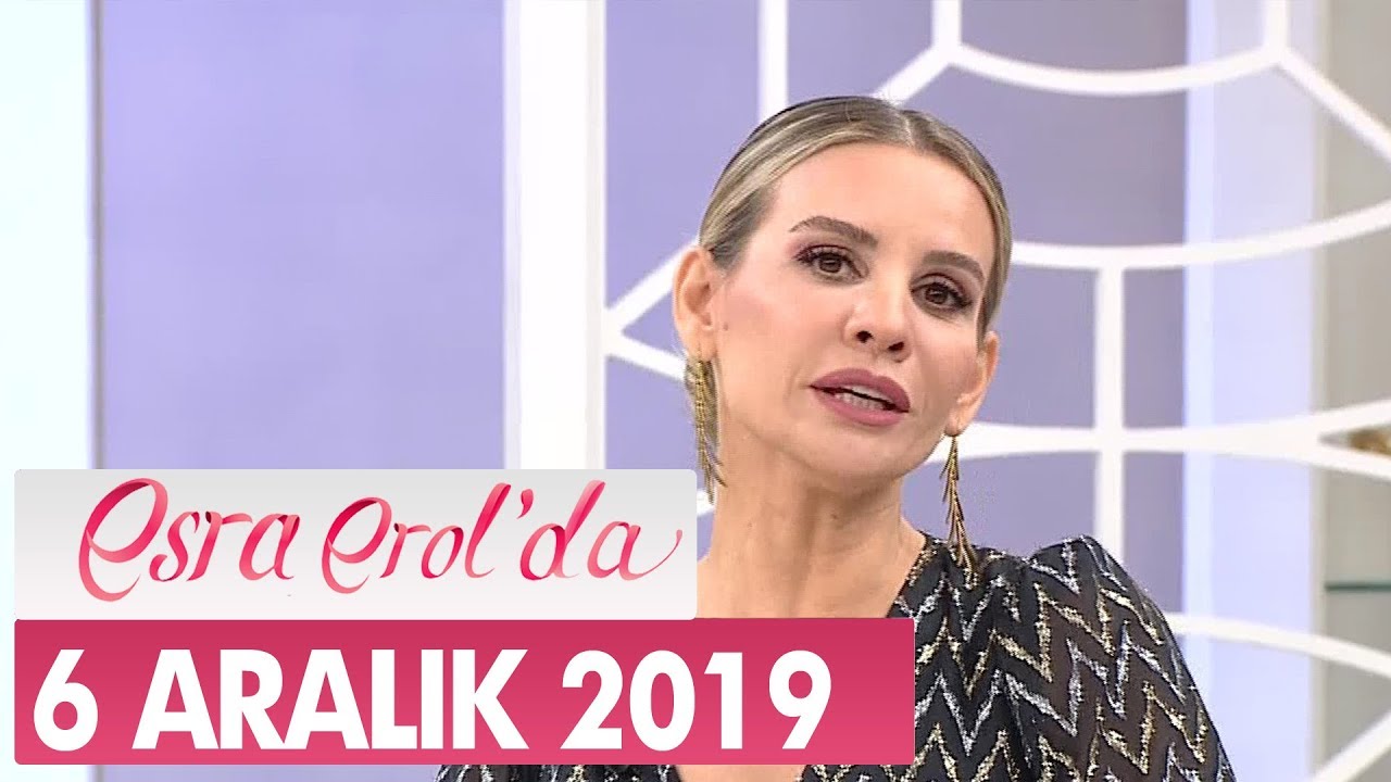 Esra Erol'da 6 Aralık 2019 - Tek Parça