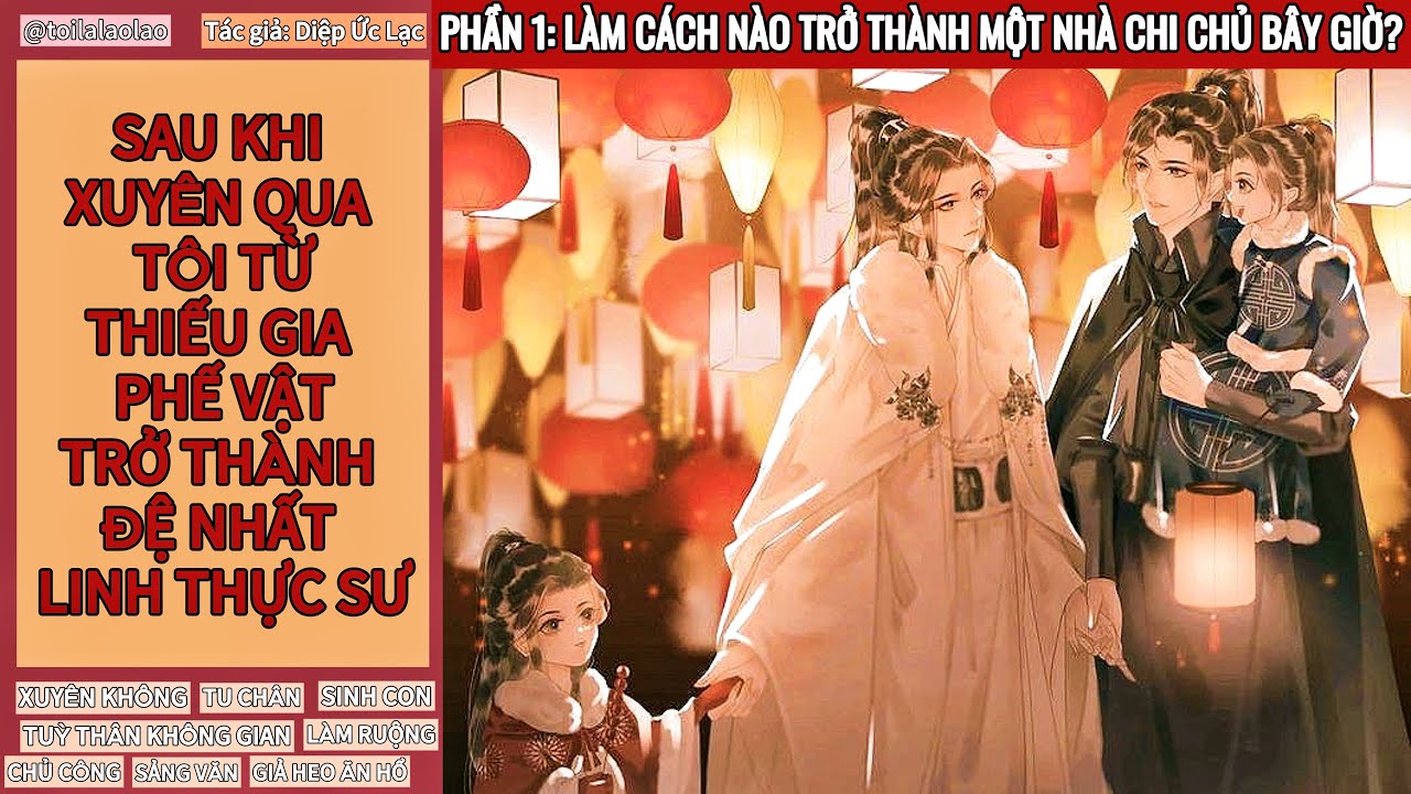 [Đam mỹ] SAU KHI XUYÊN QUA TÔI TỪ THIẾU GIA PHẾ VẬT TRỞ THÀNH ĐỆ NHẤT LINH THỰC SƯ - PHẦN 1