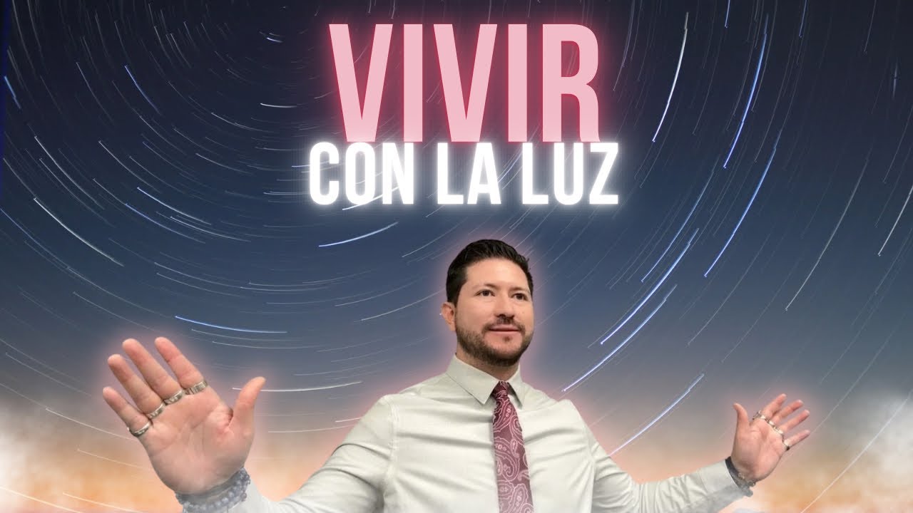 VIVIR CON LA LUZ: física, mental y espiritualmente