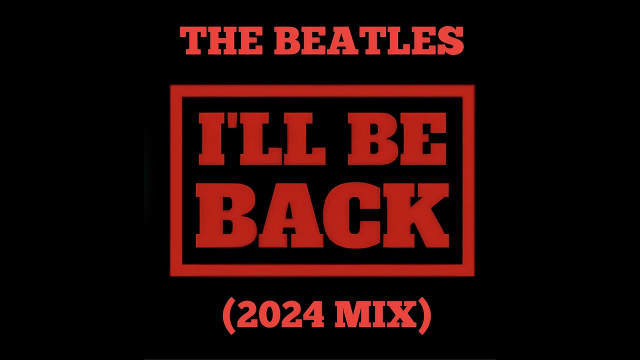 THE BEATLES - "I'LL BE BACK" (2024 MIX) - FAN VIDEO (HD)