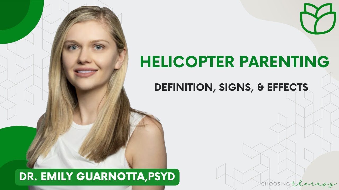 Helicopter Parenting: Definition, Signs, & Effects