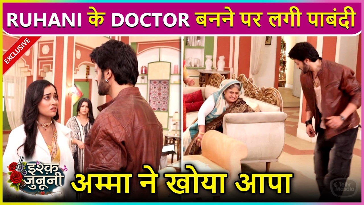 Ishq Junooni | Ruhani Ke Doctor Banne Par Lagi Pabandi,Guru Ne Ki Bagawat, Amma Ne Khoya Aapa