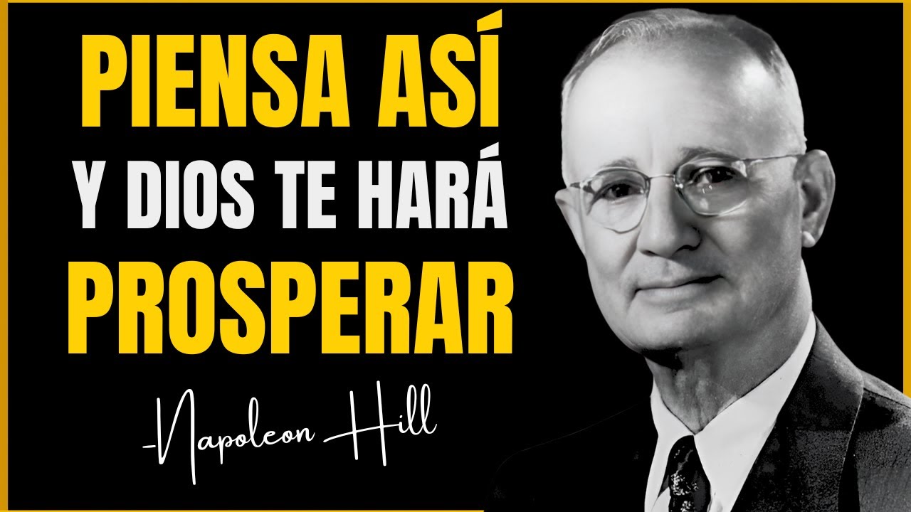 DIOS TE HARÁ PROSPERAR CUANDO ADOPTES ESTA NUEVA FORMA DE PENSAR | NAPOLEON HILL