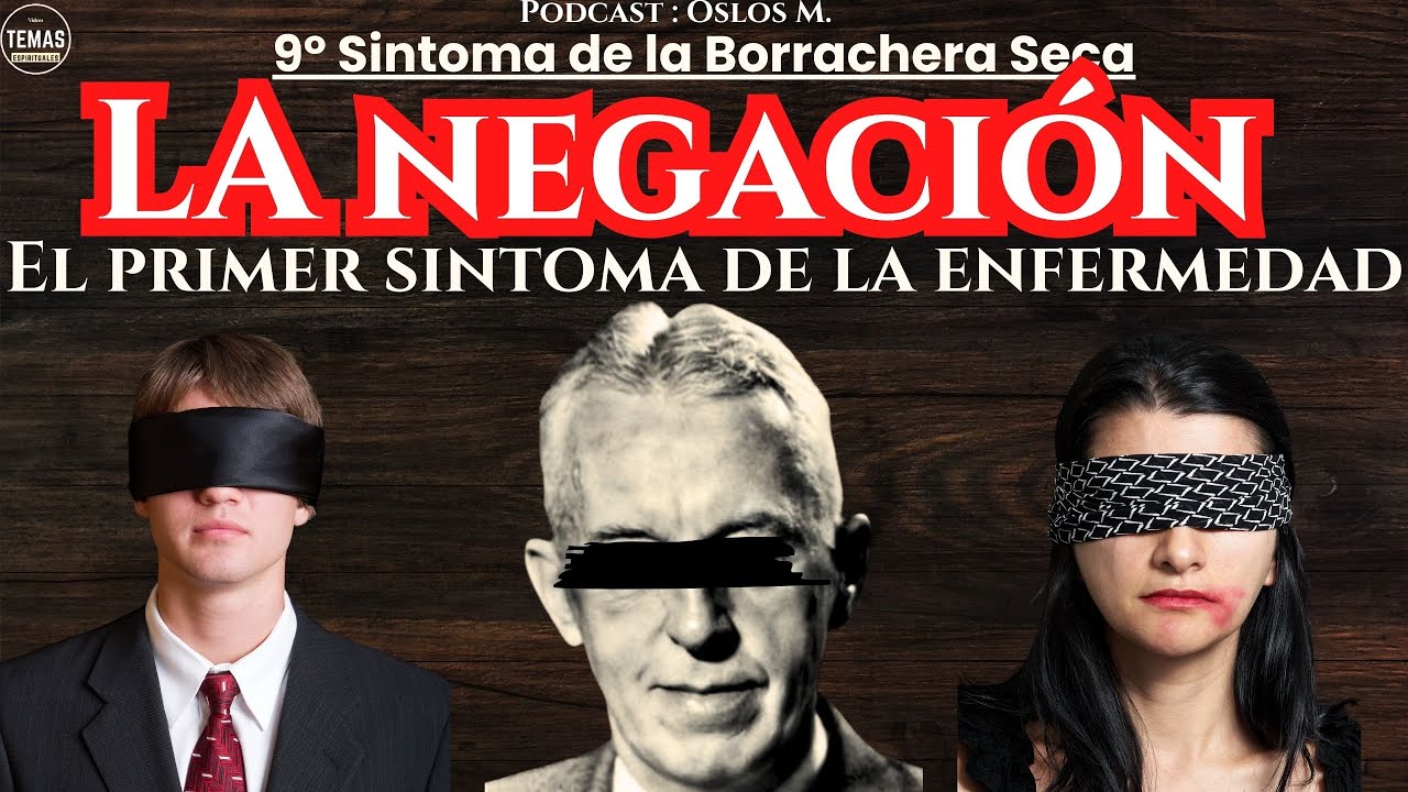 9&ordm; S&iacute;ntoma La NEGACI&Oacute;N: Mentiras que MATAN / 12 sintomas de la borrachera seca / Oslos