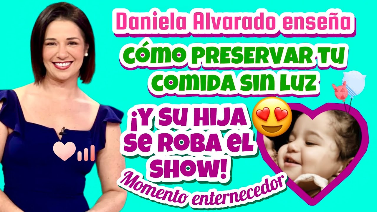 Daniela Alvarado enseña cómo salvar tu comida sin luz... ¡y su hija se roba el show!
