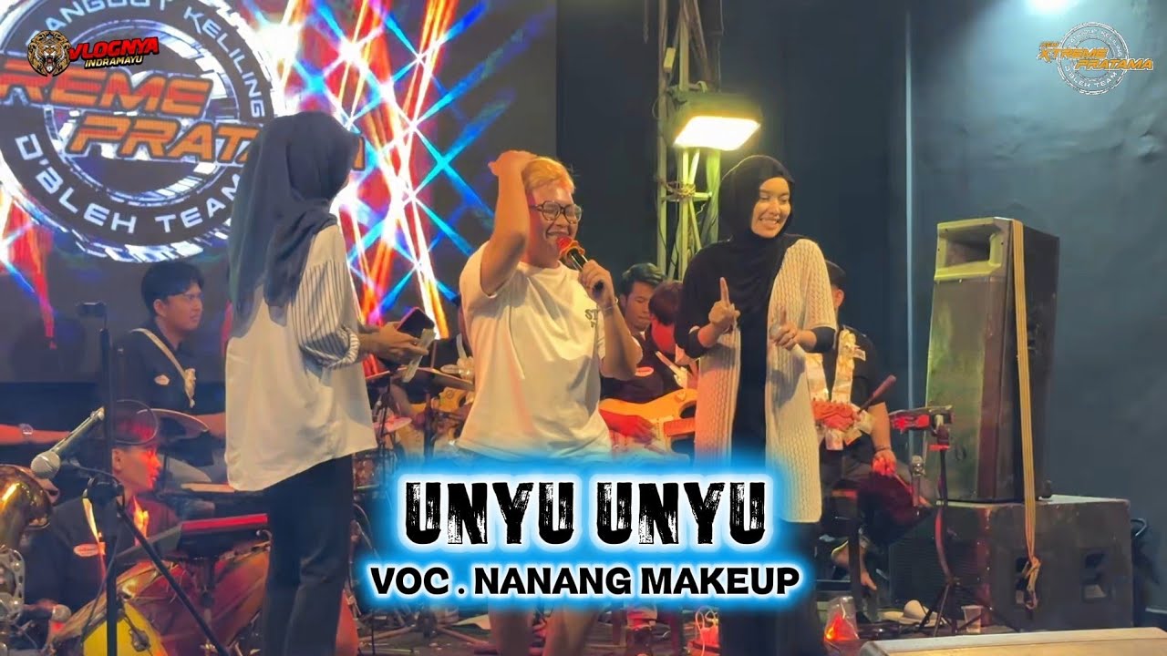 UNYU UNYU - NANANG AMKEUP - X-TREME PRATAMA NEW - MIDANG CAFFE LIREN