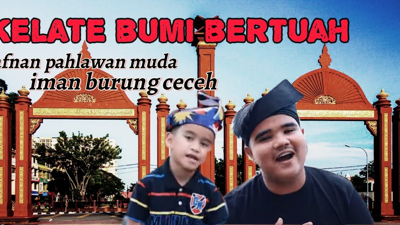 Kelate Bumi Bertuah - Afnan Pahlawan Muda & Iman Burung Ceceh (Cover)
