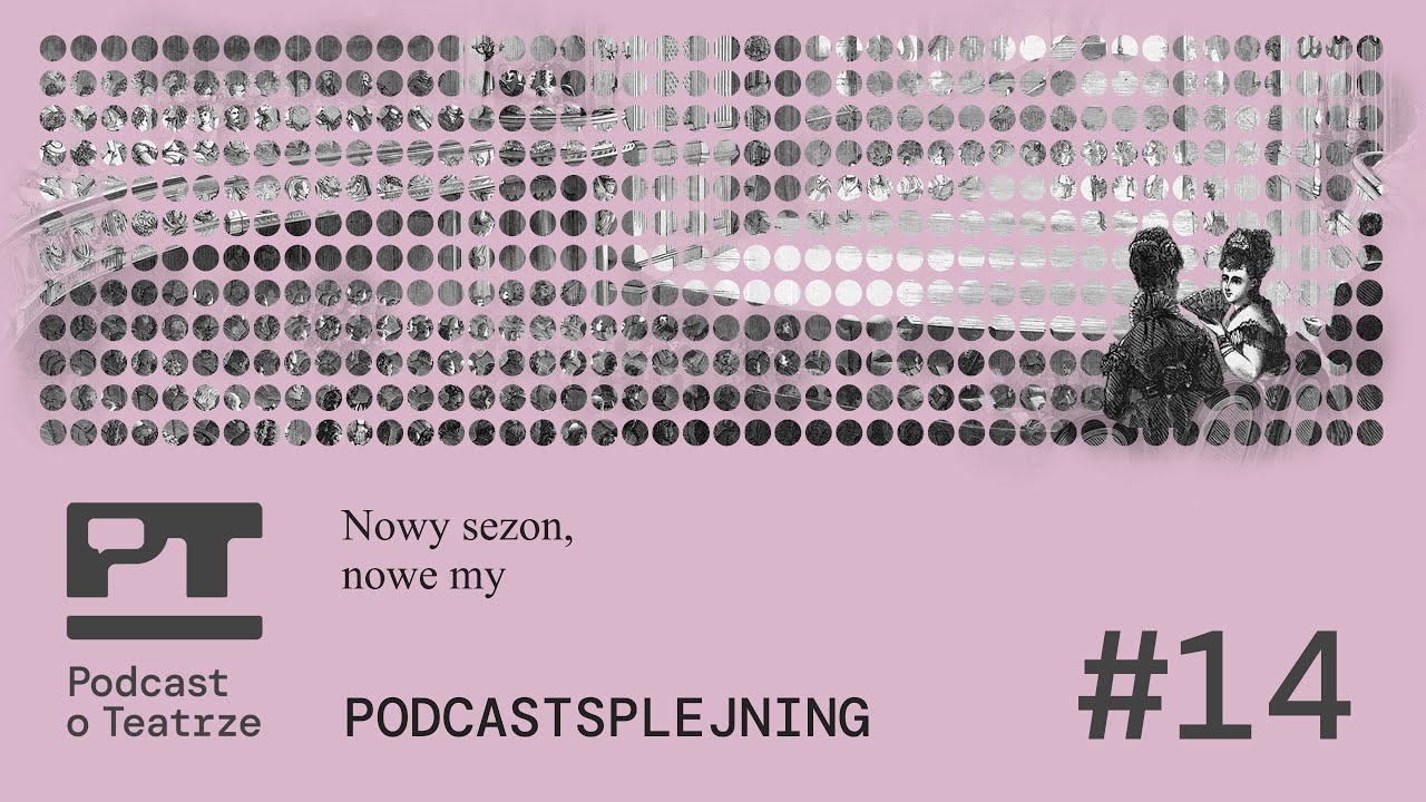 Podcastsplejning #14 - Nowy sezon, nowe my!