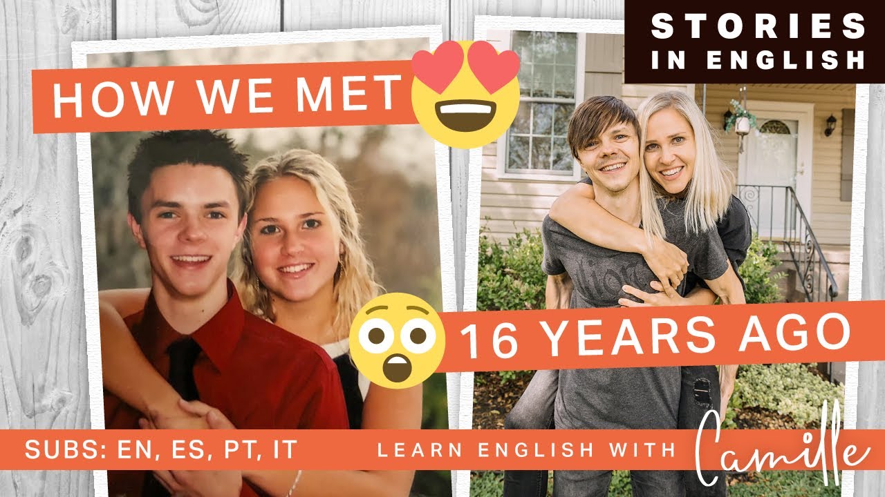 Our LOVE STORY of how my husband & I met - SUBS: EN, ES, PT, IT - Learn English w/ Camille