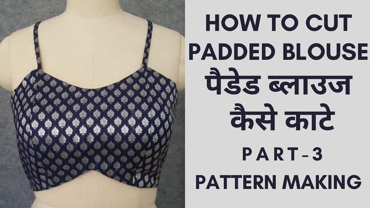 How To Cut Padded Blouse | पैडेड ब्लाउज कैसे काटे | Pattern Making | Part-3 | Fashionable Nari