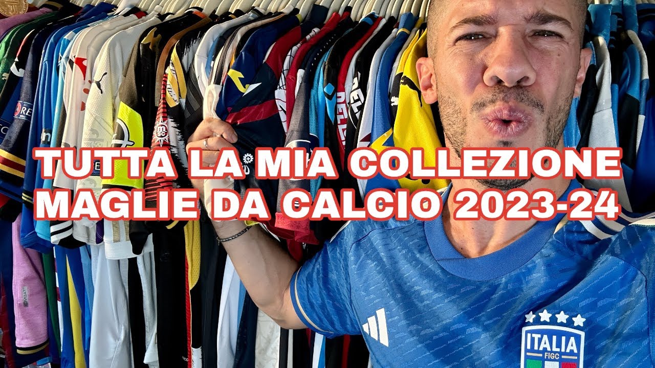 LA MIA COLLEZIONE DI MAGLIE DA CALCIO 2023-24 😍🎽⚽️