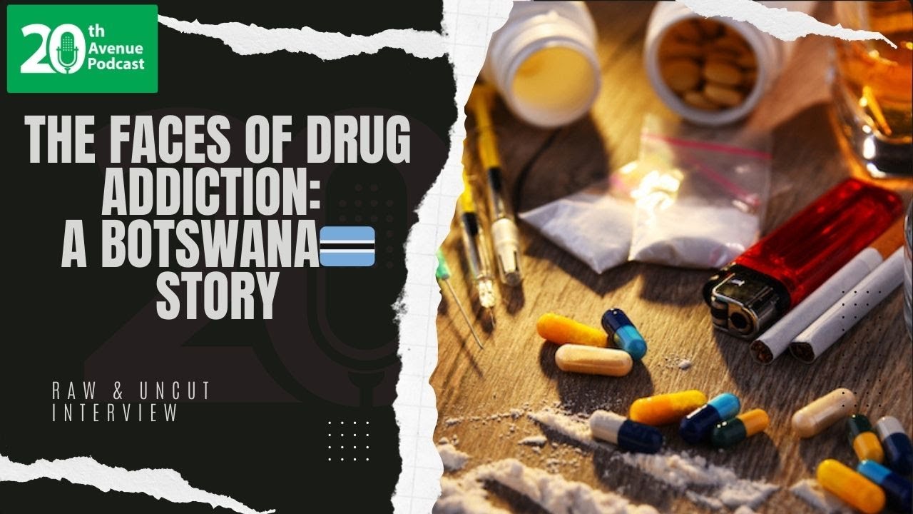 The Faces of Drug Addiction. A Botswana Story